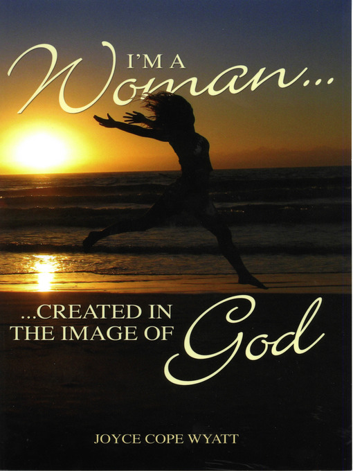 Title details for I'm a Woman... Created in the Image of God by Joyce Cope Wyatt - Available